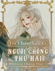 Truyện Tranh Tôi Chán Nản Vì Người Chồng Thứ 2 Không Chung Thủy